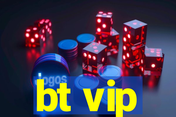 bt vip